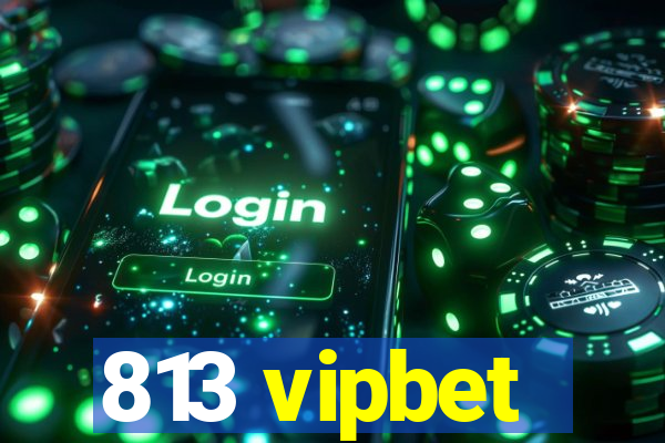 813 vipbet